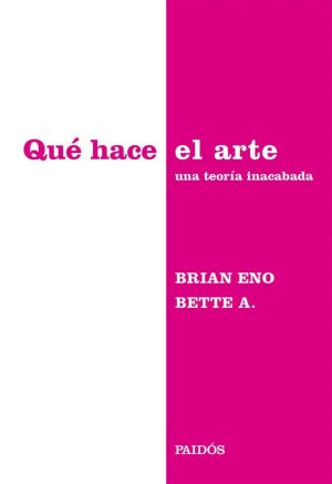 QUE HACE EL ARTE - Una teoría inacabada