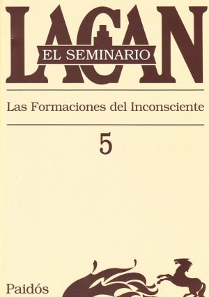 SEMINARIO 5 - LAS FORMACIONES DEL INCONSCIENTE 1957-1958