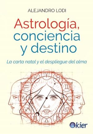 ASTROLOGIA, CONCIENCIA Y DESTINO - LA CARTA NATAL Y EL DESPLIEGUE DEL ALMA