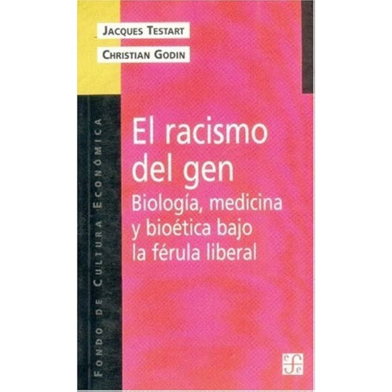 EL RACISMO DEL GEN - Biología, medicina y bioética bajo la férula liberal