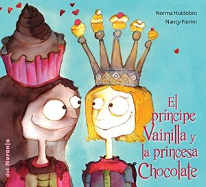 EL PRÍNCIPE VAINILLA Y LA PRINCESA DE CHOCOLATE