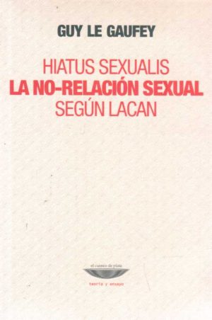 HIATUS SEXUALIS. LA NO-RELACION SEXUAL SEGUN LACAN