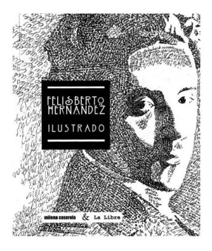 FELISBERTO HERNANDEZ ILUSTRADO
