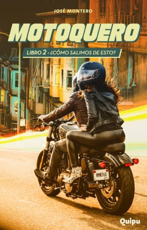 MOTOQUERO. LIBRO 2. ¿COMO SALIMOS DE ESTO?