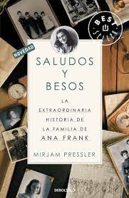 SALUDOS Y BESOS. La extraordinaria historia de la familia de Ana Frank