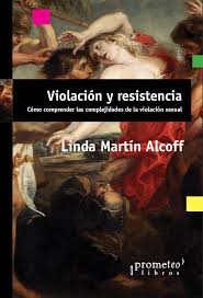 VIOLACION Y RESISTENCIA - COMO COMPRENDER LAS COMPLEJIDADES DE LA VIOLACIÓN SEXUAL