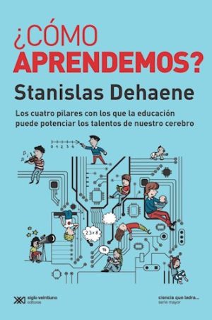 ¿CÓMO APRENDEMOS? - Los cuatro pilares con los que la educación puede potenciar los talentos de nuestro cerebro