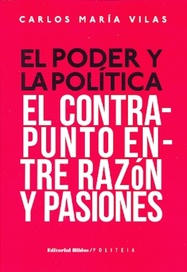 PODER Y LA POLÍTICA - El contrapunto entre razón y pasiones