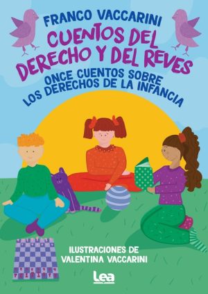 CUENTOS DEL DERECHO Y DEL REVES. Once cuentos sobre deechos de la infancia