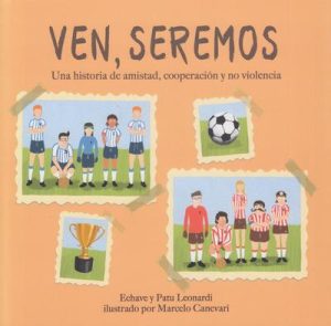 VEN, SEREMOS - UNA HISTORIA DE AMISTAD, COOPERACION Y NO VIOLENCIA