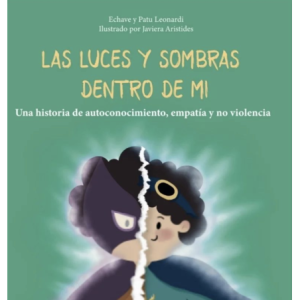 LAS LUCES Y SOMBRAS DENTRO DE MI - UNA HISTORIA DE AUTOCONCIMIENTO, EMPATIA Y NO VIOLENCIA