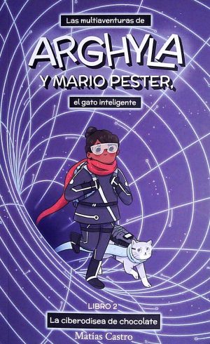 ARGHYLA Y MARIO PESTER, EL GATO INTELIGENTE. LIBRO 2. La ciberodisea de chocolate