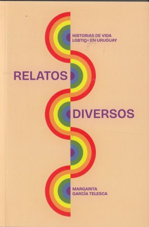 RELATOS DIVERSOS - HISTORIAS DE VIDA LGBTIQ+ EN URUGUAY