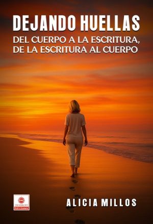 DEJANDO HUELLAS - El cuerpo a la escritura, de la escritura al cuerpo