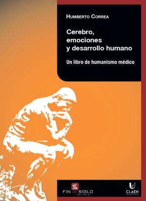 CEREBRO, EMOCIONES Y DESARROLLO HUMANO - UN LIBRO DE HUMANISMO MÉDICO