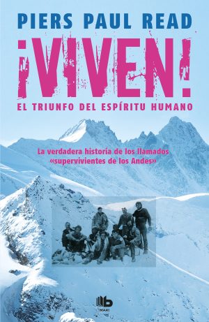 ¡VIVEN! - LA VERDADERA HISTORIA DE LOS SUPERVIVIENTES DE LOS ANDES