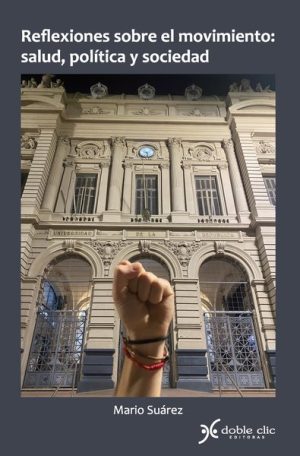 REFLEXIONES SOBRE EL MOVIMIENTO: SALUD, POLITICA Y SOCIEDAD