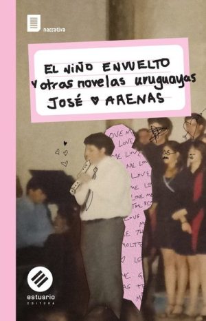 NIÑO ENVUELTO Y OTRAS NOVELAS URUGUAYAS