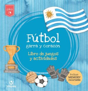 FUTBOL GARRA Y CORAZON - Libro de juegos y actividades (incluye memory recortable)