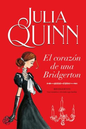 EL CORAZON DE UNA BRIDGERTON. SERIE BRIDGERTON 6