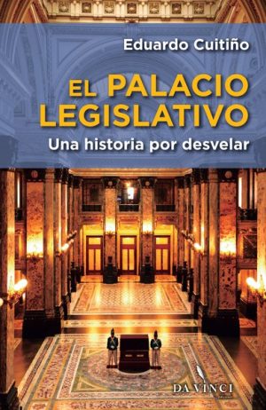 EL PALACIO LEGISLATIVO - UNA HISTORIA POR DESVELAR