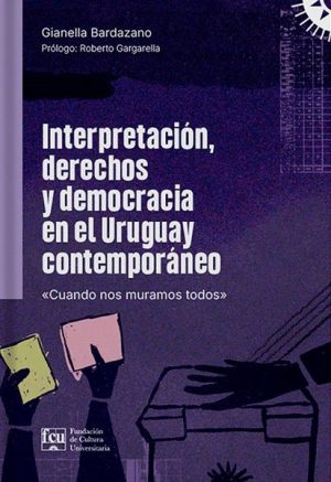 INTERPRETACIÓN, DERECHOS Y DEMOCRACIA EN EL URUGUAY CONTEMPORANEO