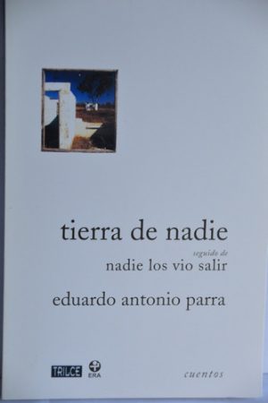 TIERRA DE NADIE SEGUIDO DE NADIE LOS VIO SALIR