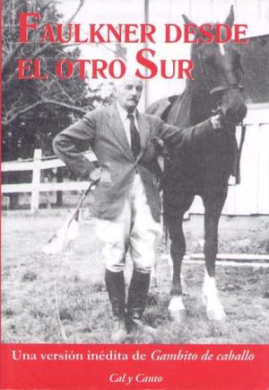 FAULKNER DESDE EL OTRO SUR - UNA VERSION INEDITA DE GAMBITO DE CABALLO
