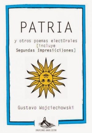 PATRIA y otros poemas electorales (incluye segundas impresiciones)