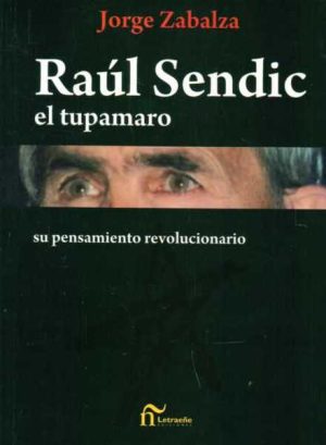 RAUL SENDIC, EL TUPAMARO. SU PENSAMIENTO REVOLUCIONARIO