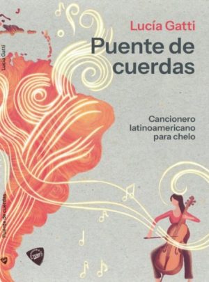 PUENTE DE CUERDAS - Cancionero latinoamericano para chelo