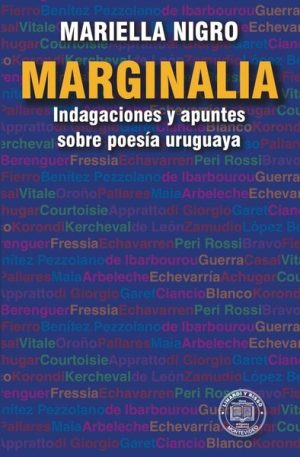 MARGINALIA. INDAGACIONES Y APUNTES SOBRE POESIA URUGUAYA