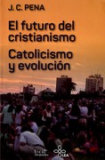 EL FUTURO DEL CRISTIANISMO - CATOLICISMO Y EVOLUCION