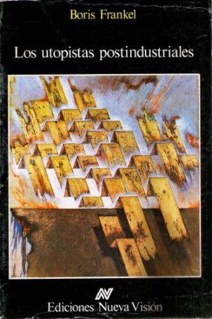 LOS UTOPISTAS POSTINDUSTRIALES