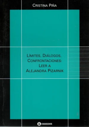 LIMITES, DIALOGOS, CONFRONTACIONES: LEER A ALEJANDRA PIZARNIK