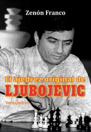 EL AJEDREZ ORIGINAL DE LJUBOJEVIC