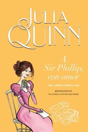 A SIR PHILLIP, CON AMOR. SERIE BRIDGERTON 5