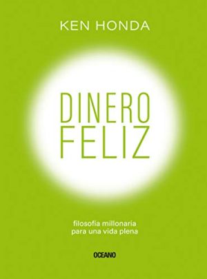DINERO FELIZ - Filosofía millonaria para una vida plena