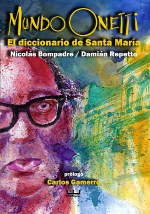 MUNDO DE ONETTI. El diccionario de Santa Maria