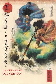 IZANAMI E IZANAGUI. LA CREACION DEL MUNDO