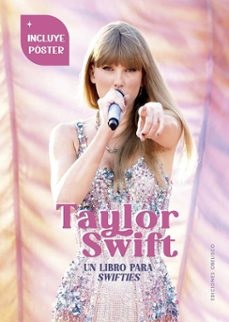 TAYLOR SWIFT - UN LIBRO PARA SWIFTIES (Incluye poster)