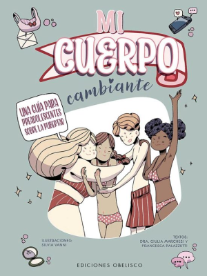 MI CUERPO CAMBIANTE - Una guia prara preadolescentes sobre la pubertad