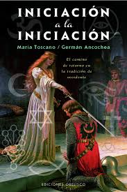 INICIACION A LA INICIACION - El camino de retorno en la tradición de occidente