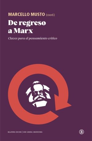 DE REGRESO A MARX - Claves para el pensamiento crítico