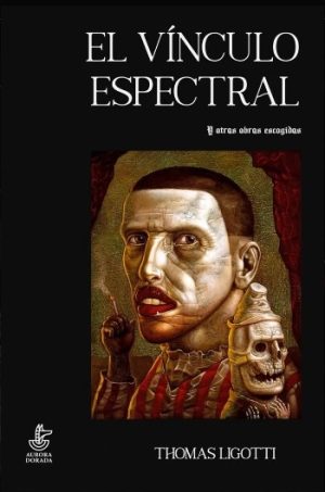 EL VINCULO ESPECTRAL Y OTRAS OBRAS ESCOGIDAS