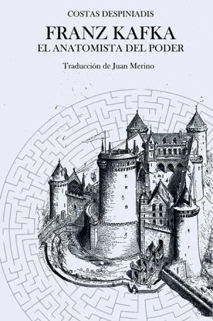 FRANZ KAFKA. EL ANATOMISTA DEL PODER