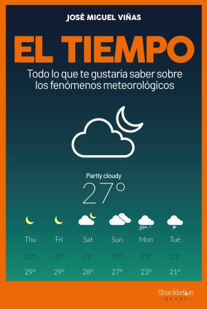 EL TIEMPO. Todo lo que te gustaria saber sobre los fenomenos meteorologicos