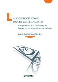 SOCIOLOGIA COMO UNA DE LAS BELLAS ARTES - la influencia de la literatura y de las artes en el pensamiento sociologico