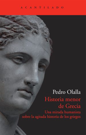 HISTORIA MENOR DE GRECIA - Una mirada humanista sobre la agitada historia de los griegos