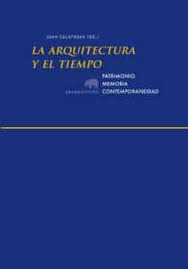 LA ARQUITECTURA Y EL TIEMPO, PATRIMONIO, MEMORIA, CONTEMPORANEIDAD